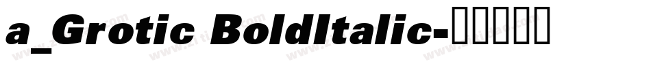 a_Grotic BoldItalic字体转换